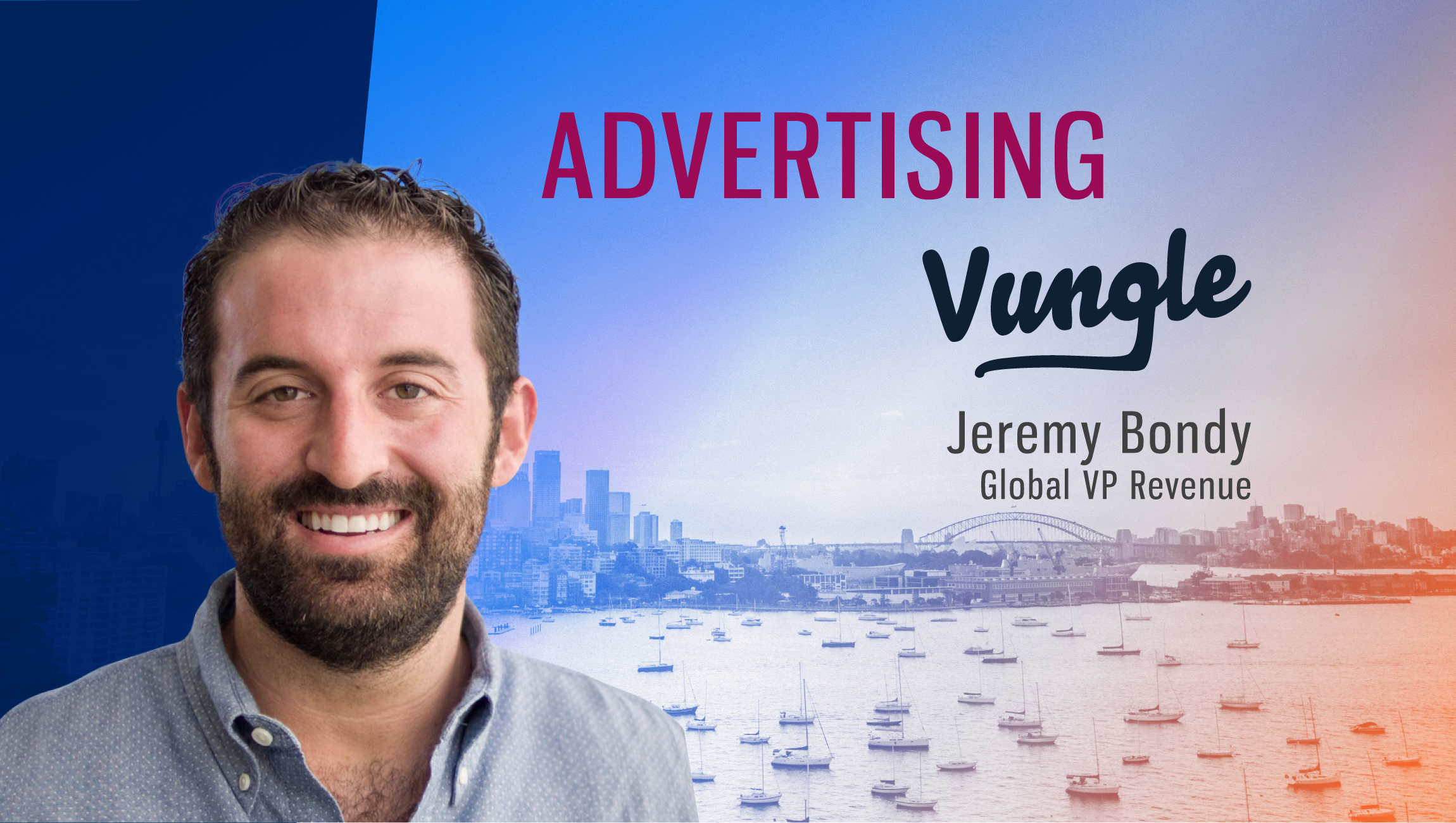 TechBytes with Jeremy Bondy, Global VP Revenue at Vungle