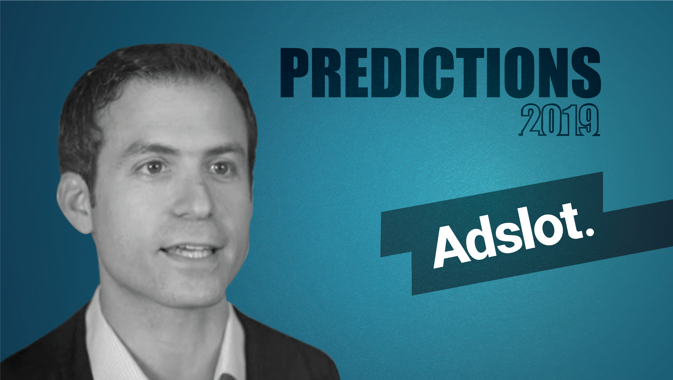 Prediction Series 2019: Interview with Cary Dunst, GM North America, Adslot