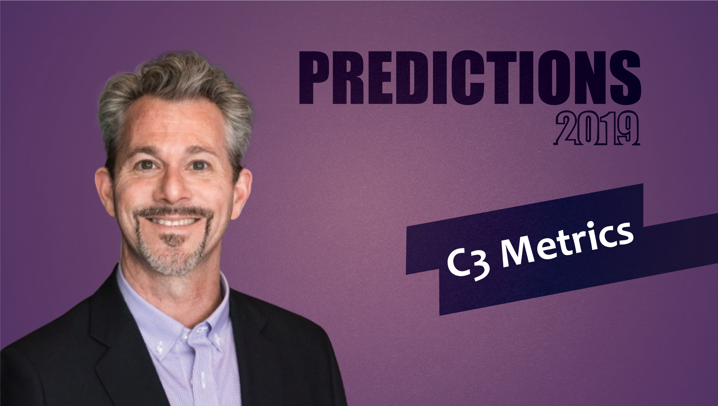 Prediction Series 2019: Interview with Jeff Greenfield, COO, C3 Metrics