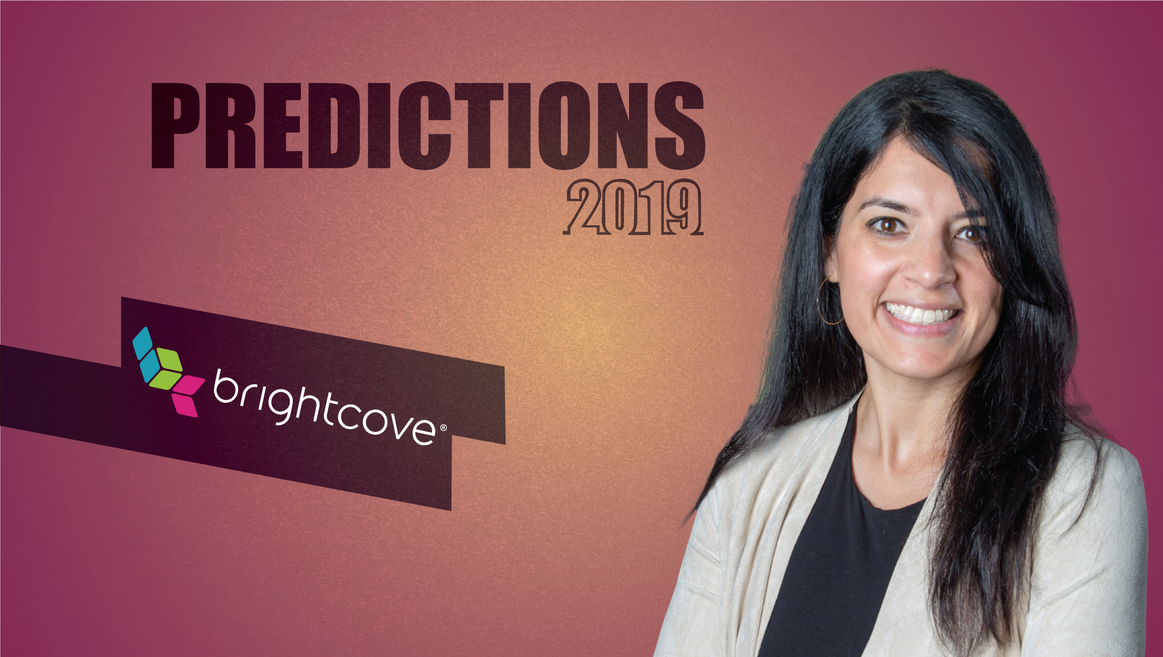 Prediction Series 2019: Interview with Shirin Shahin, Director of Product Marketing, Brightcove