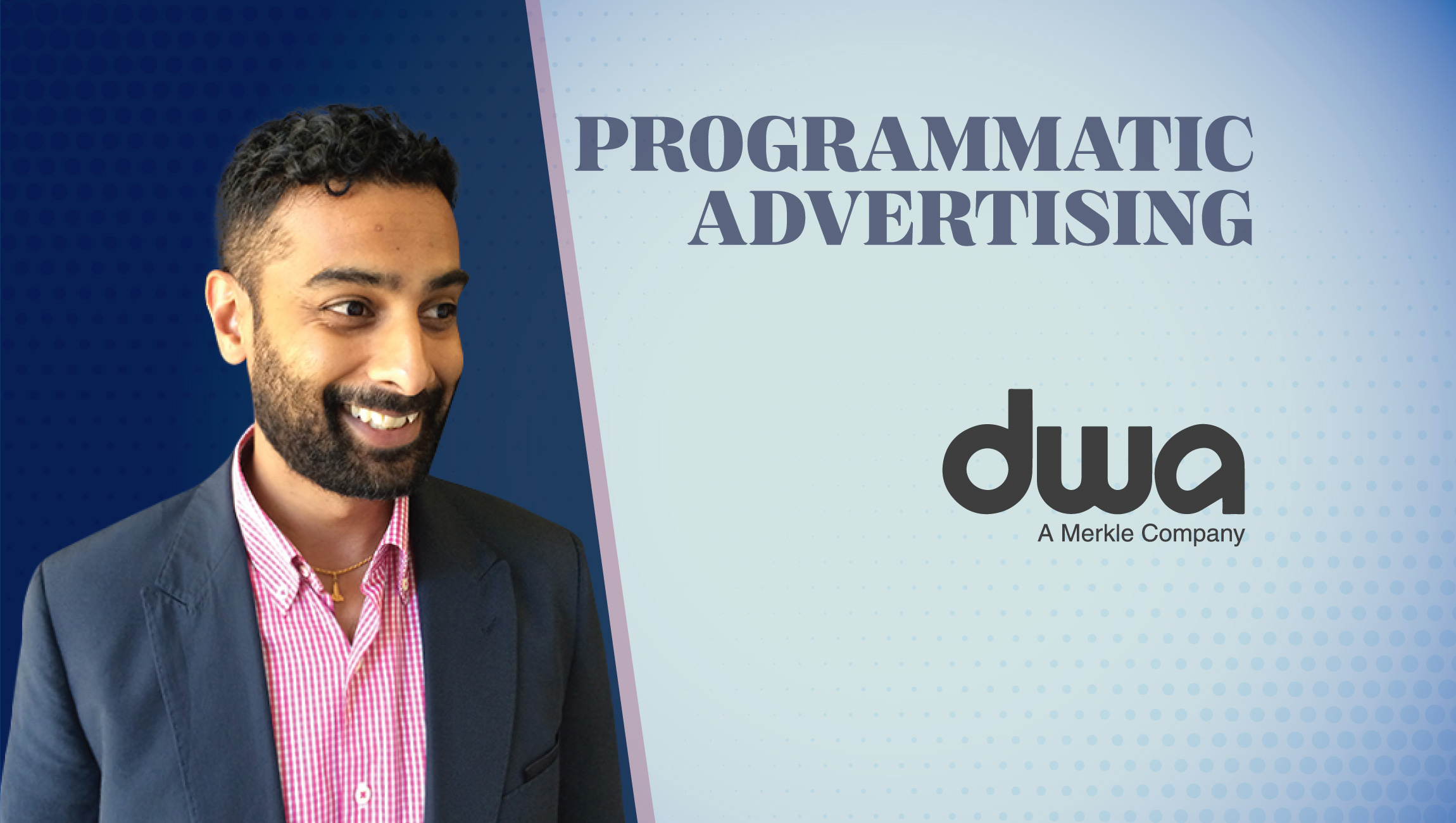 MarTech Interview with Krish Sailam, SVP of Global Programmatic Solutions, DWA, a Merkle Company