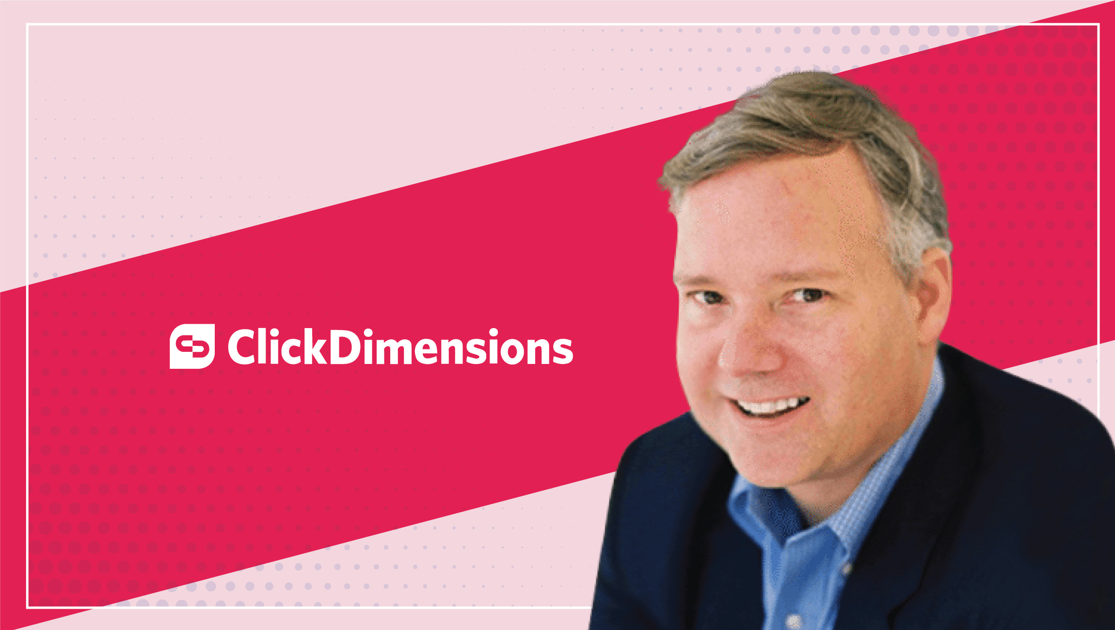 MarTech Interview with Michael Dickerson, Chief Executive Officer at ClickDimensions