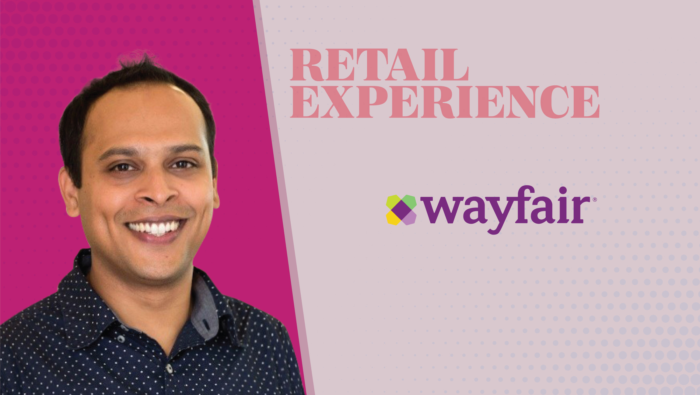 TechBytes with Shrenik Sadalgi, Director of Next Gen Experiences, Wayfair