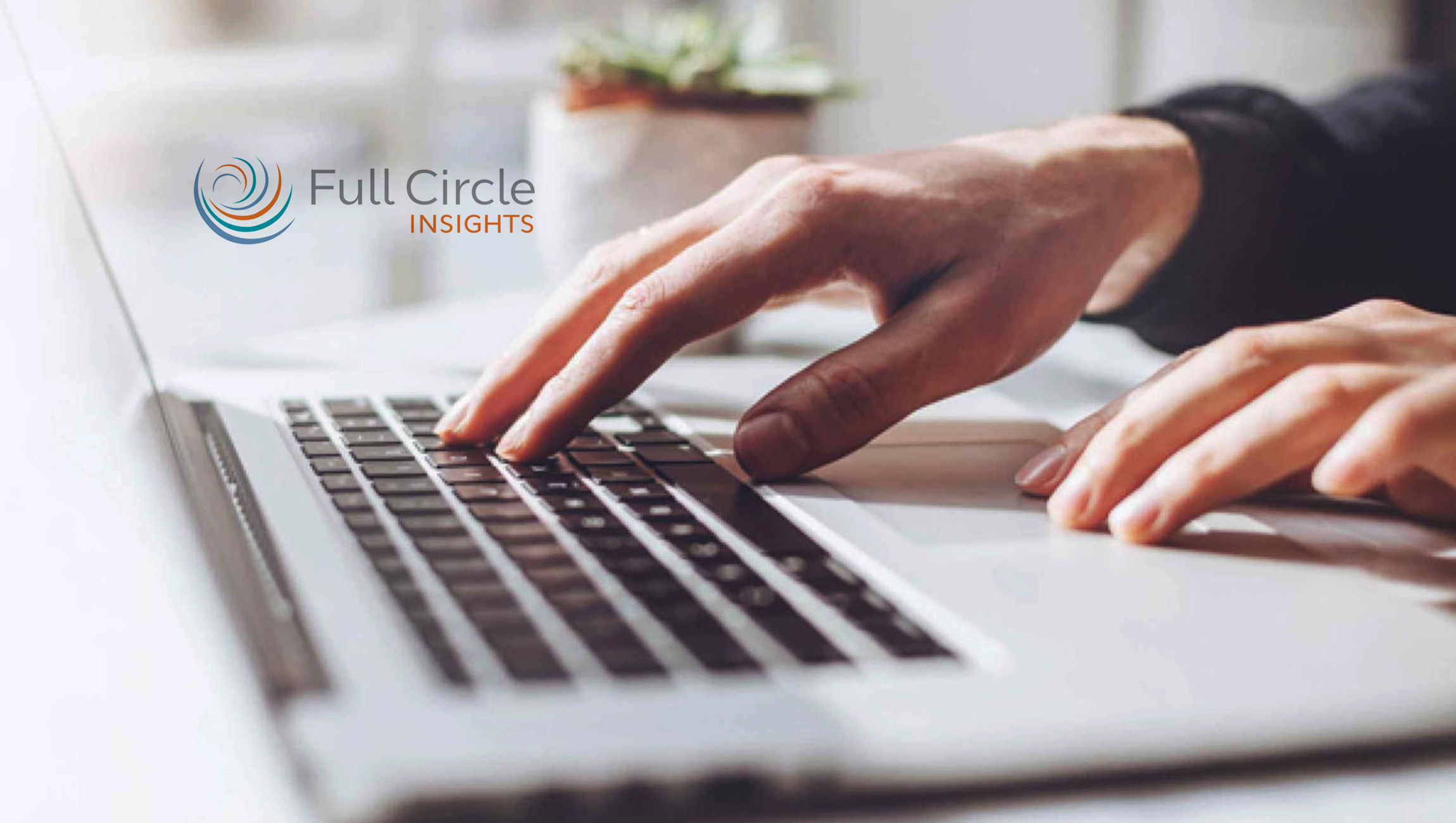 Full Circle Insights Ready to Deliver Next-Generation User Experience