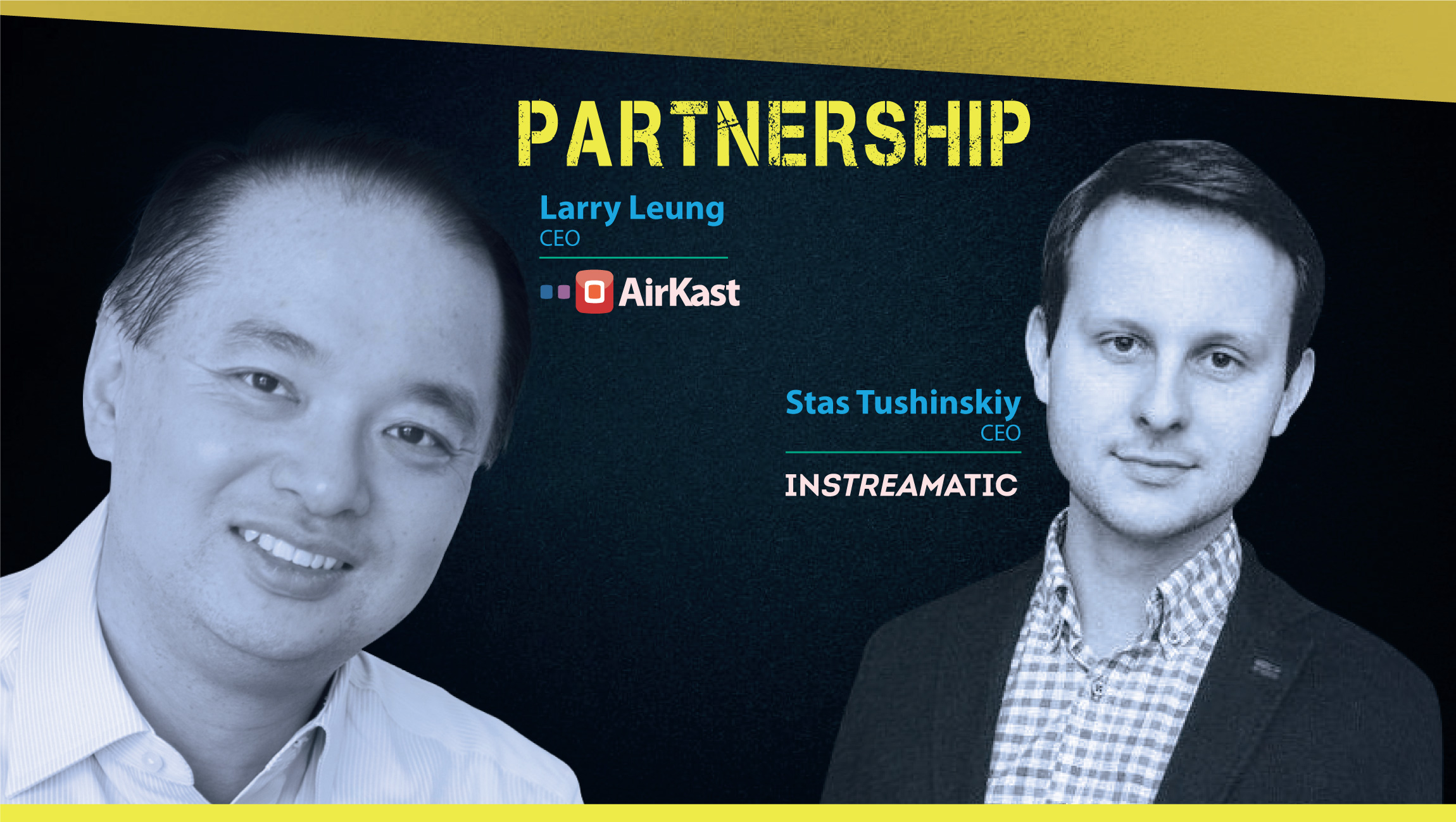 TechBytes with Stas Tushinskiy, CEO at Instreamatic and Larry Leung, CEO at AirKast