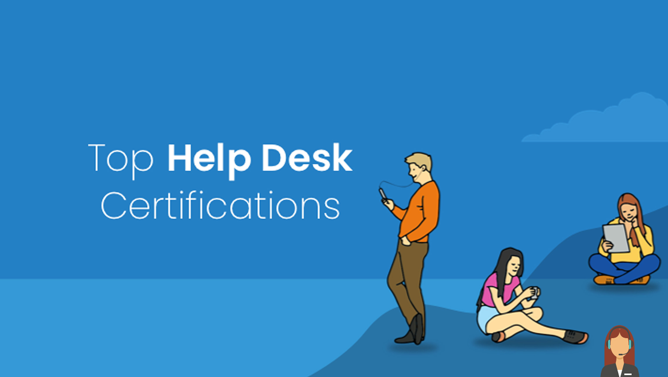 Top 8 Help Desk Certifications Your Support Agents Should Know About..Image Source: ProProfs