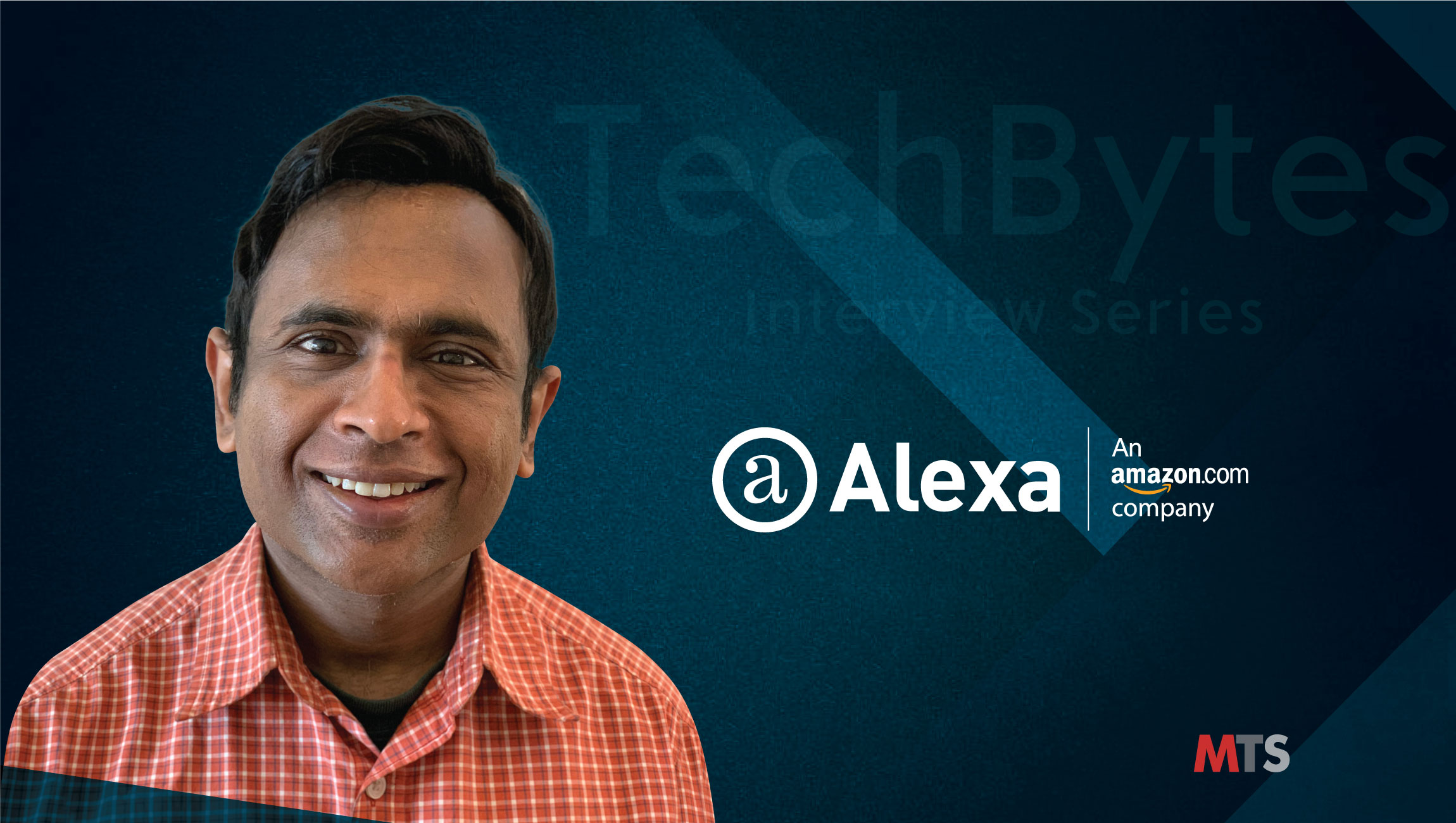 TechBytes with Manish Gupta, Senior Applied Scientist at Alexa.com