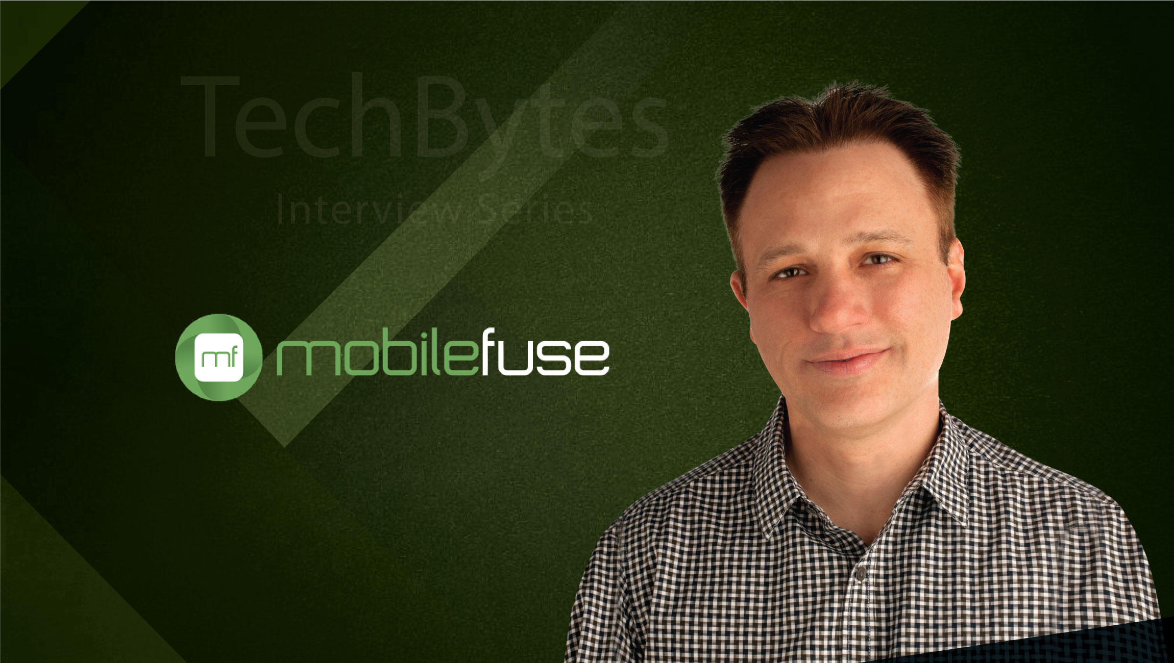 TechBytes with Ken Harlan, Founder and CEO at MobileFuse