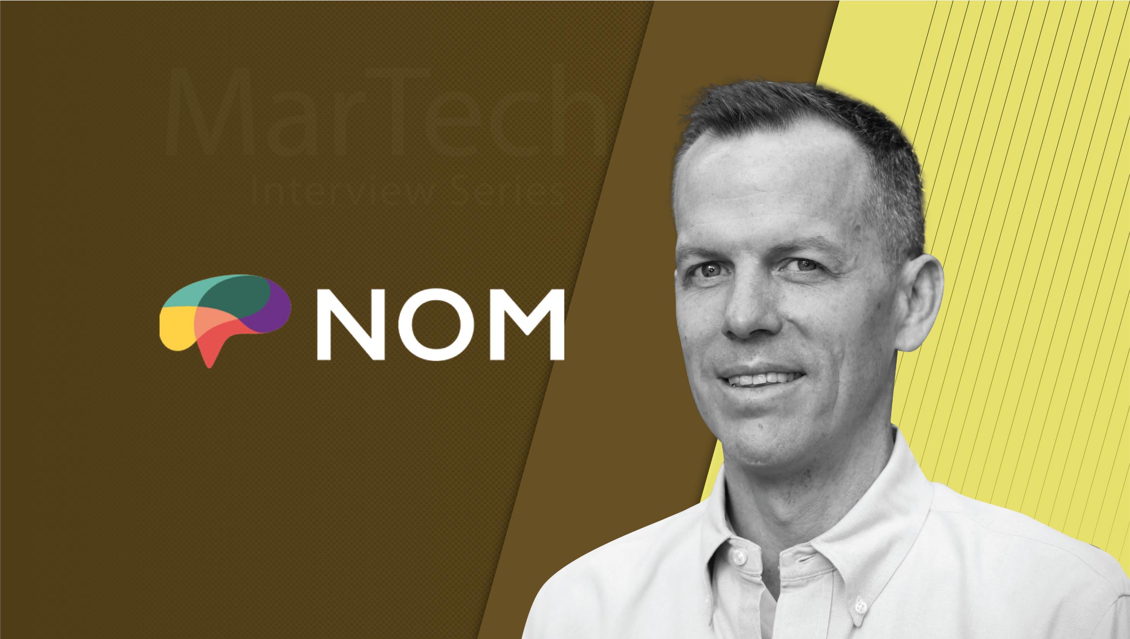 MarTech Interview with Brian Atwood, CEO at NOM