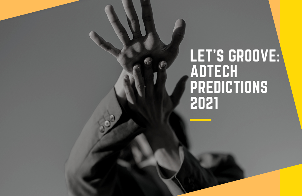 Predictions Series 2021: AdTech is Moving Unbelievably Fast to Dislodge Cookies and Everything Else You Use Want to Track Consumer Behavior