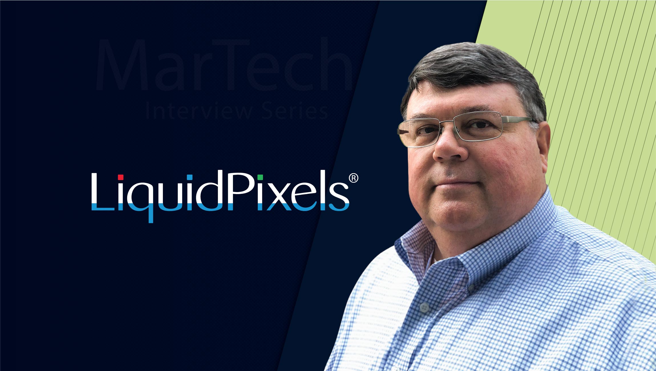 MarTech Interview with Steve Kristy, CEO at LiquidPixels