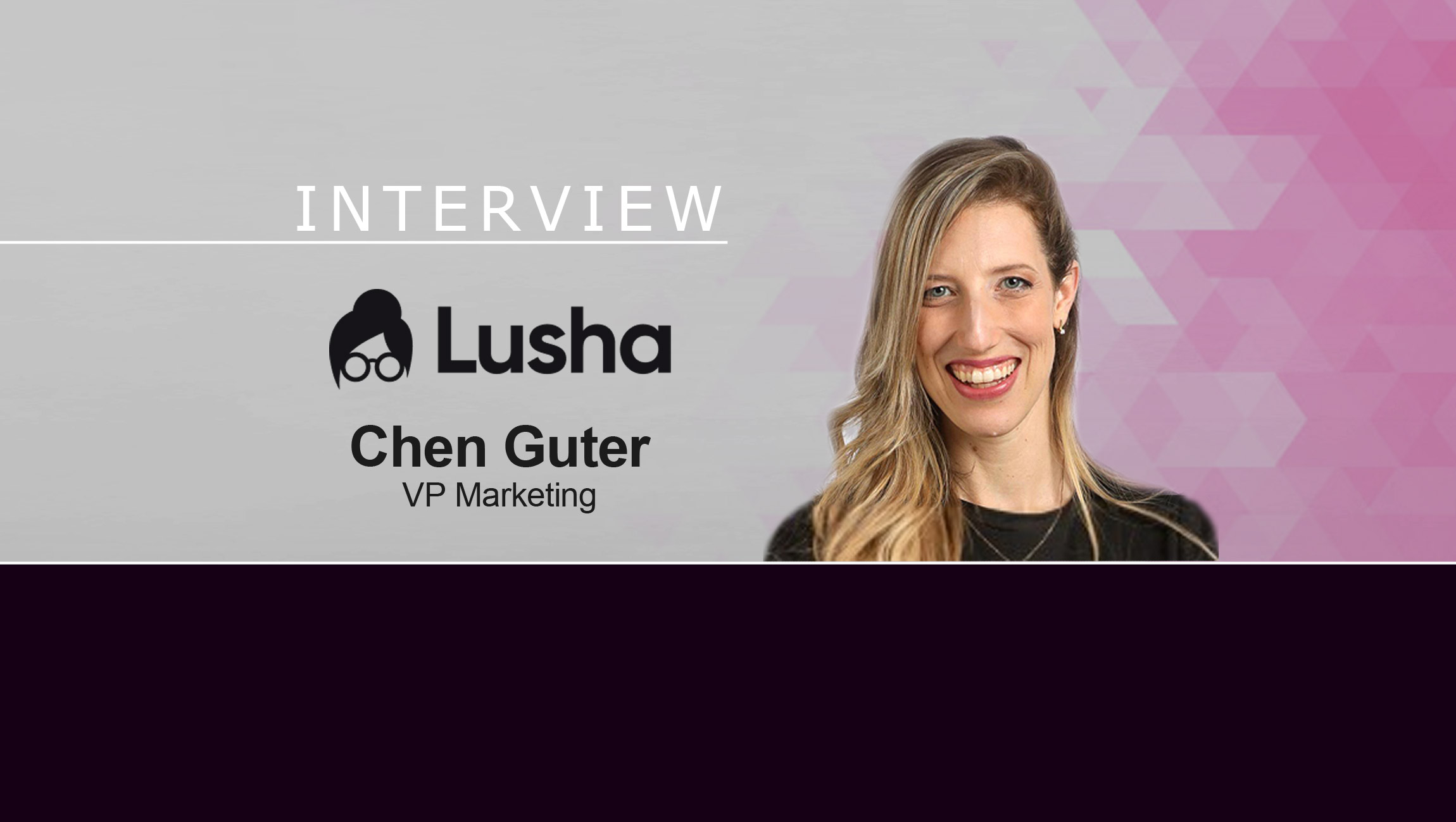 MarTech Interview With Chen Guter, VP of Marketing at Lusha