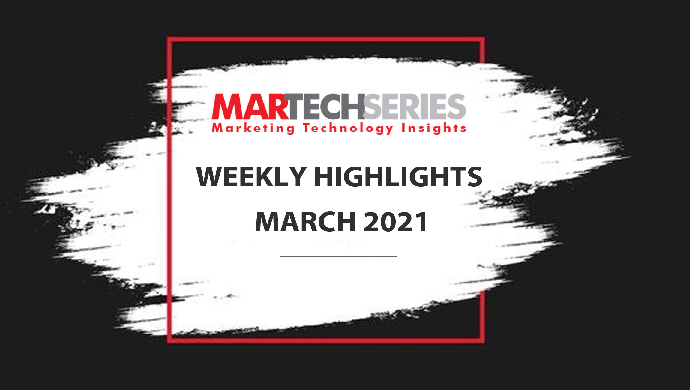 Marketing Technology Highlights Of The Week: 22-March-2021: Featuring Taboola, 8X8, Informatica, Hootsuit