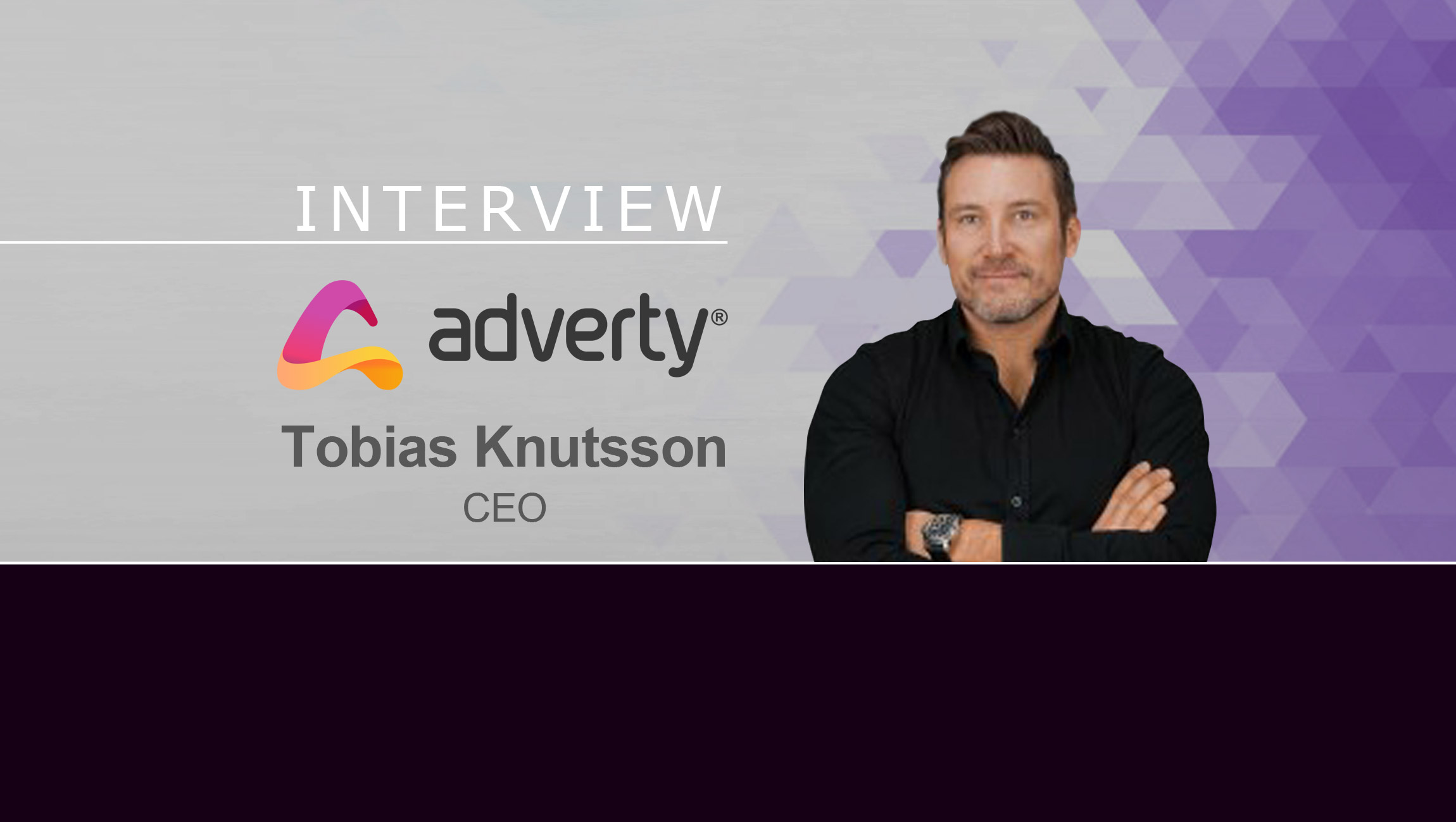  MarTech Interview with Tobias Knutsson, CEO at Advert