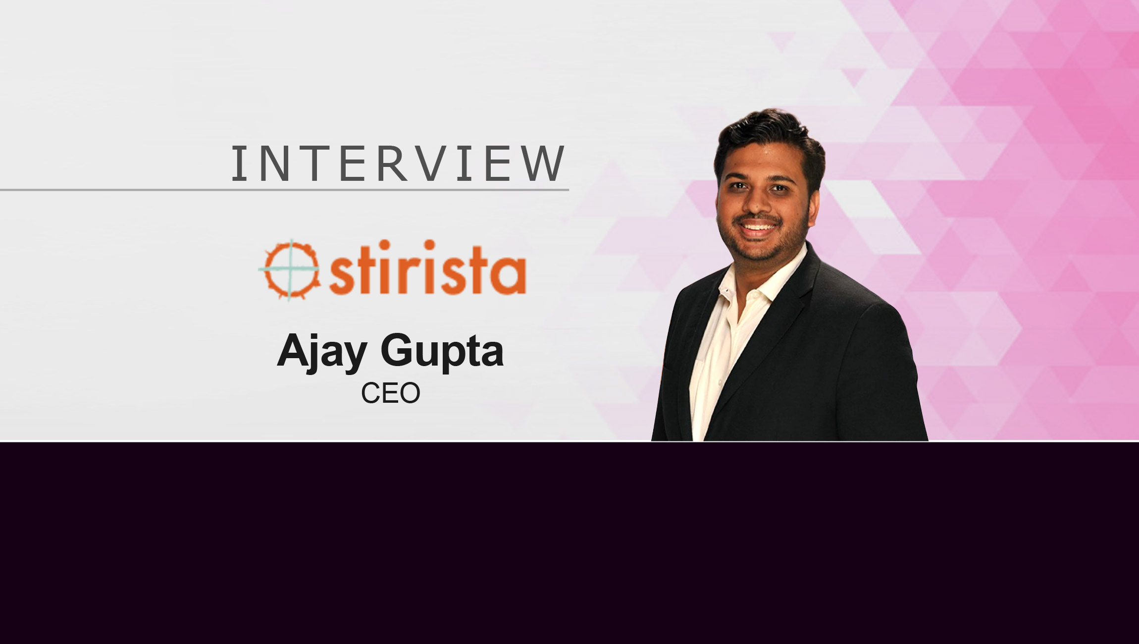 MarTech Interview with Ajay Gupta, CEO of Stirista