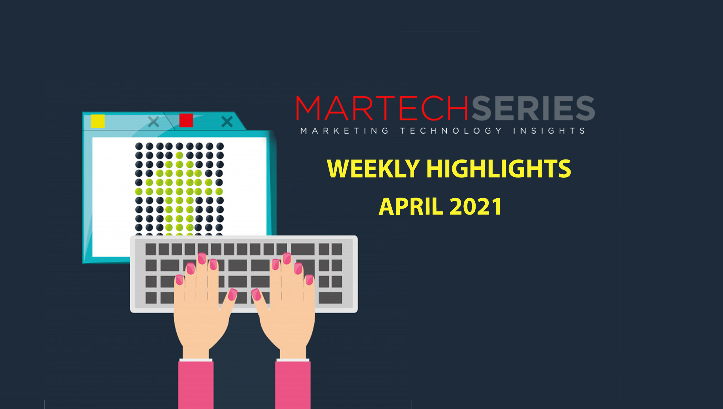 Marketing Technology Highlights of The Week: 26th-April-2021: Featuring Moz, Movable Ink, ActiveCampaign, Infutor