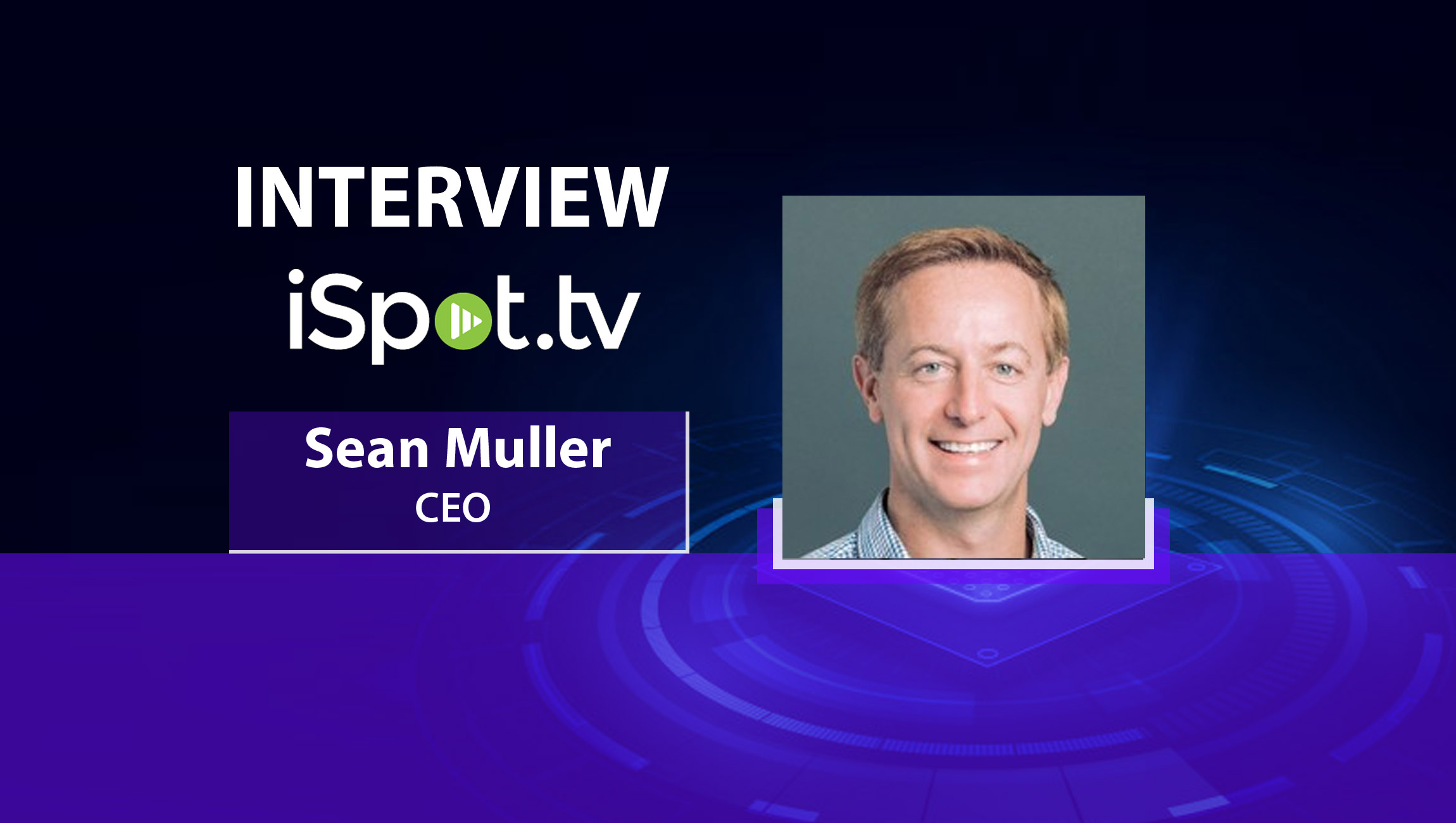 MarTech Video Interview with Sean Muller, Founder & CEO, iSpot 