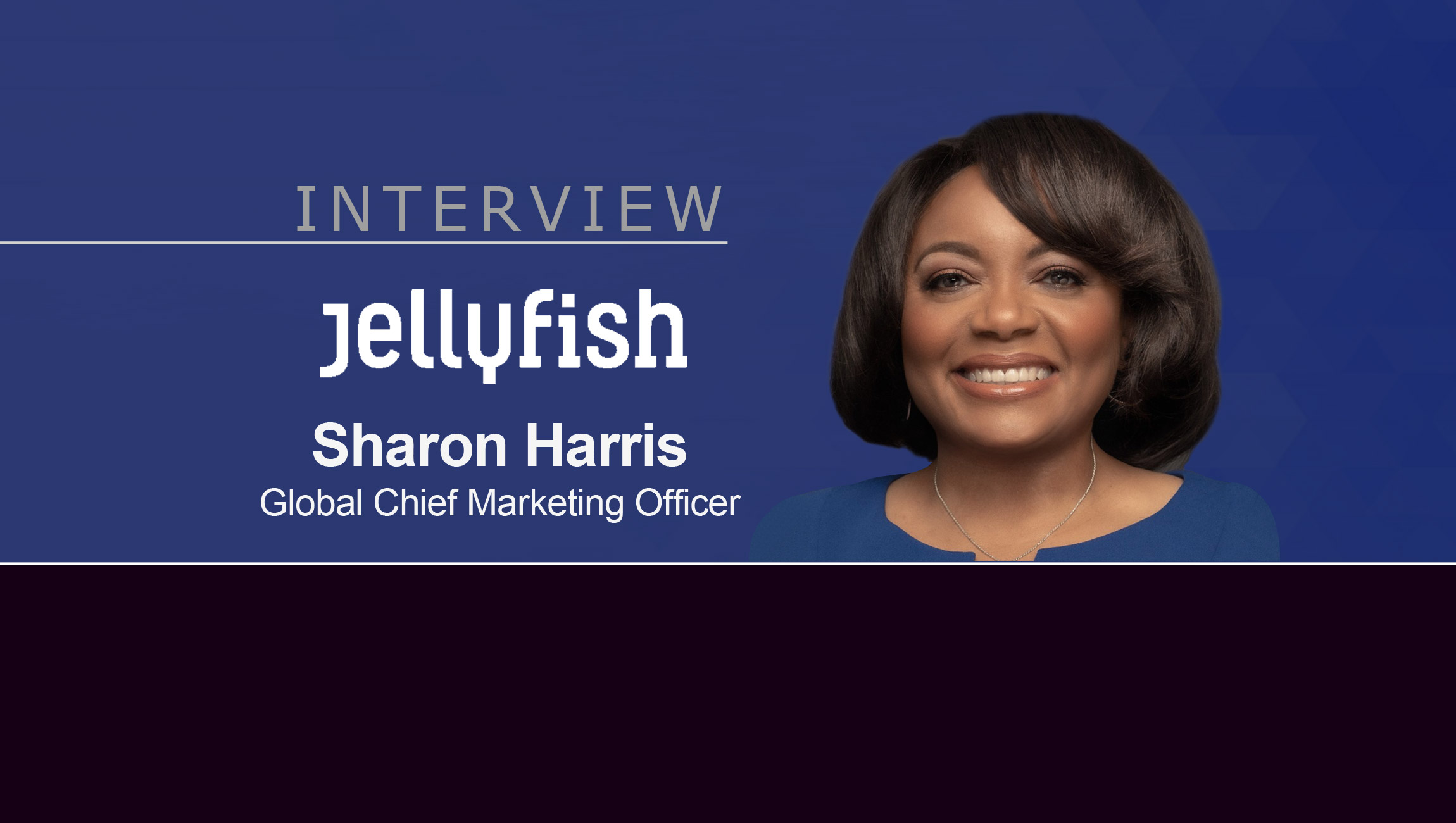 MarTech Interview with Sharon Harris, Global Chief Marketing Officer at Jellyfish