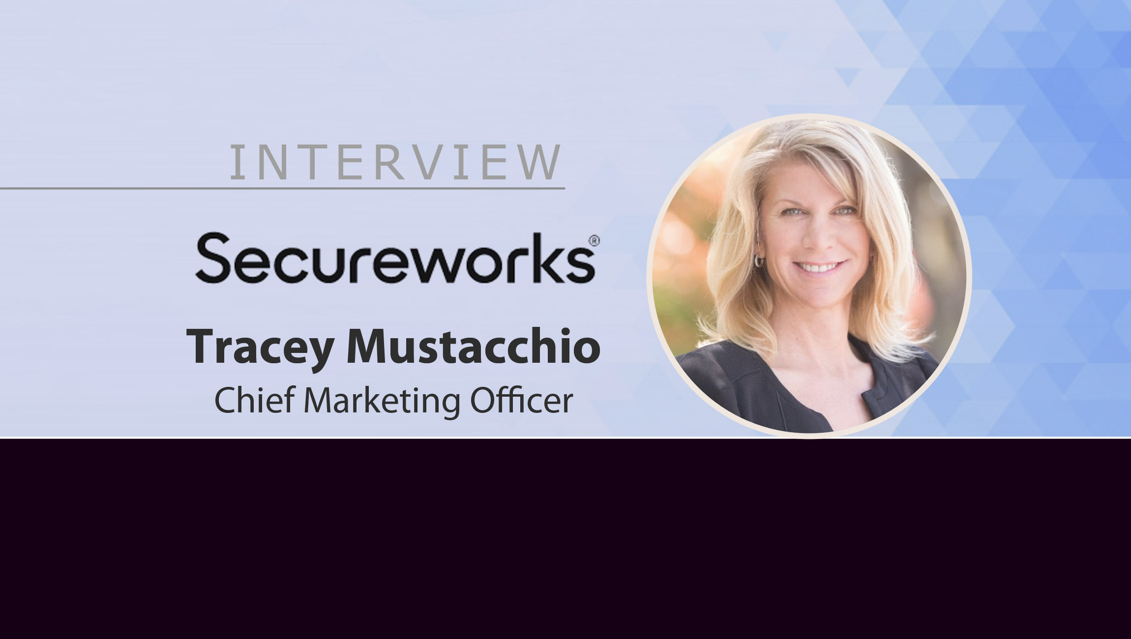 MarTech Series Interview with Tracey Mustacchio, Chief Marketing Officer at Secureworks