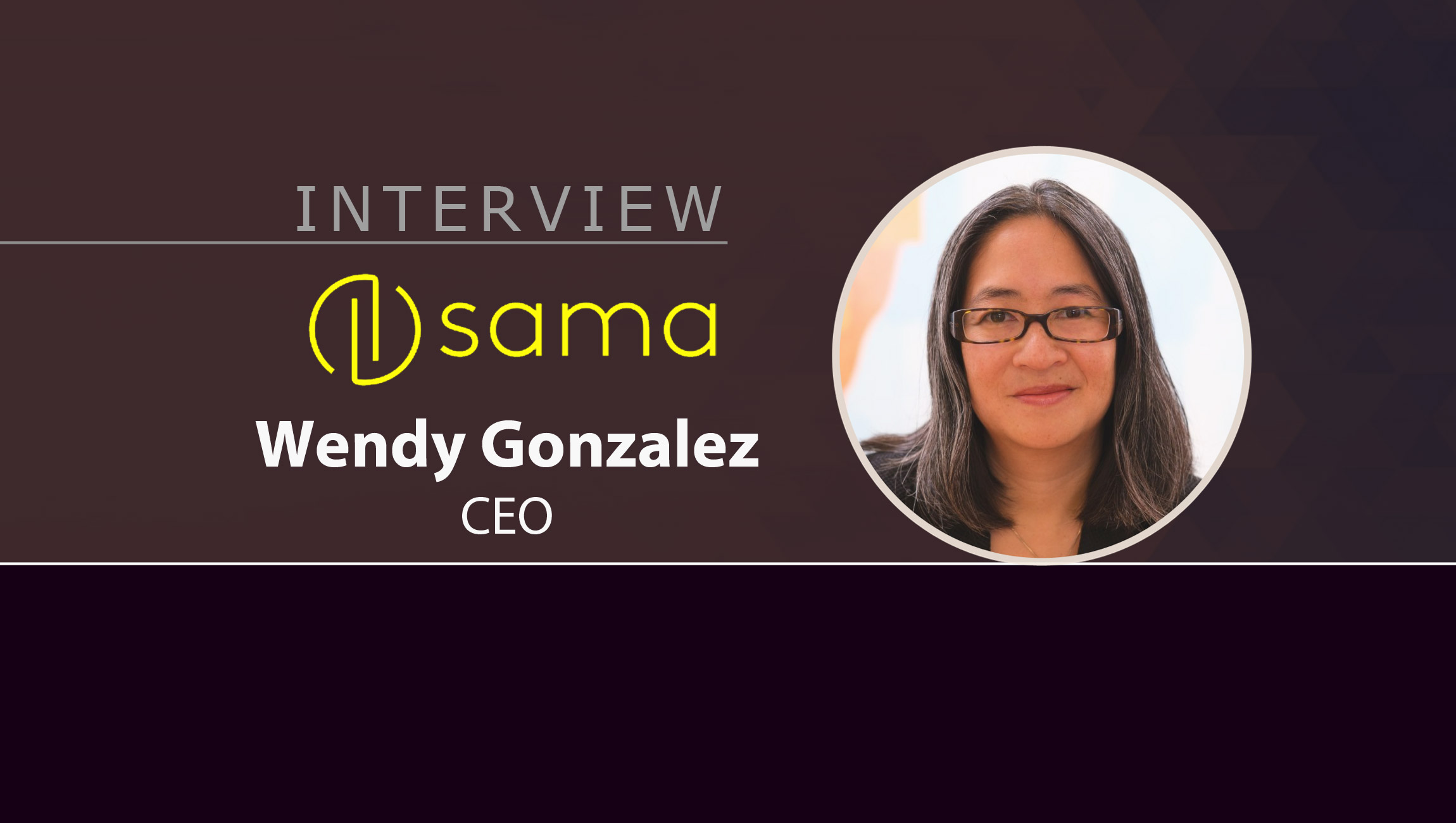 MarTech Interview with Wendy Gonzalez, CEO at Sama