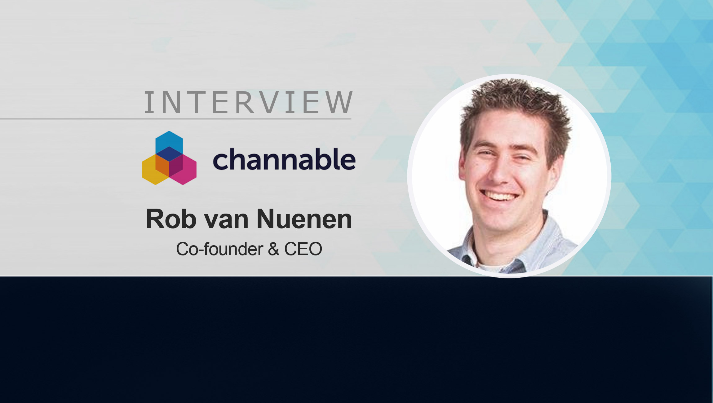 MarTech Interview with Rob van Nuenen, Co-founder & CEO at Channable