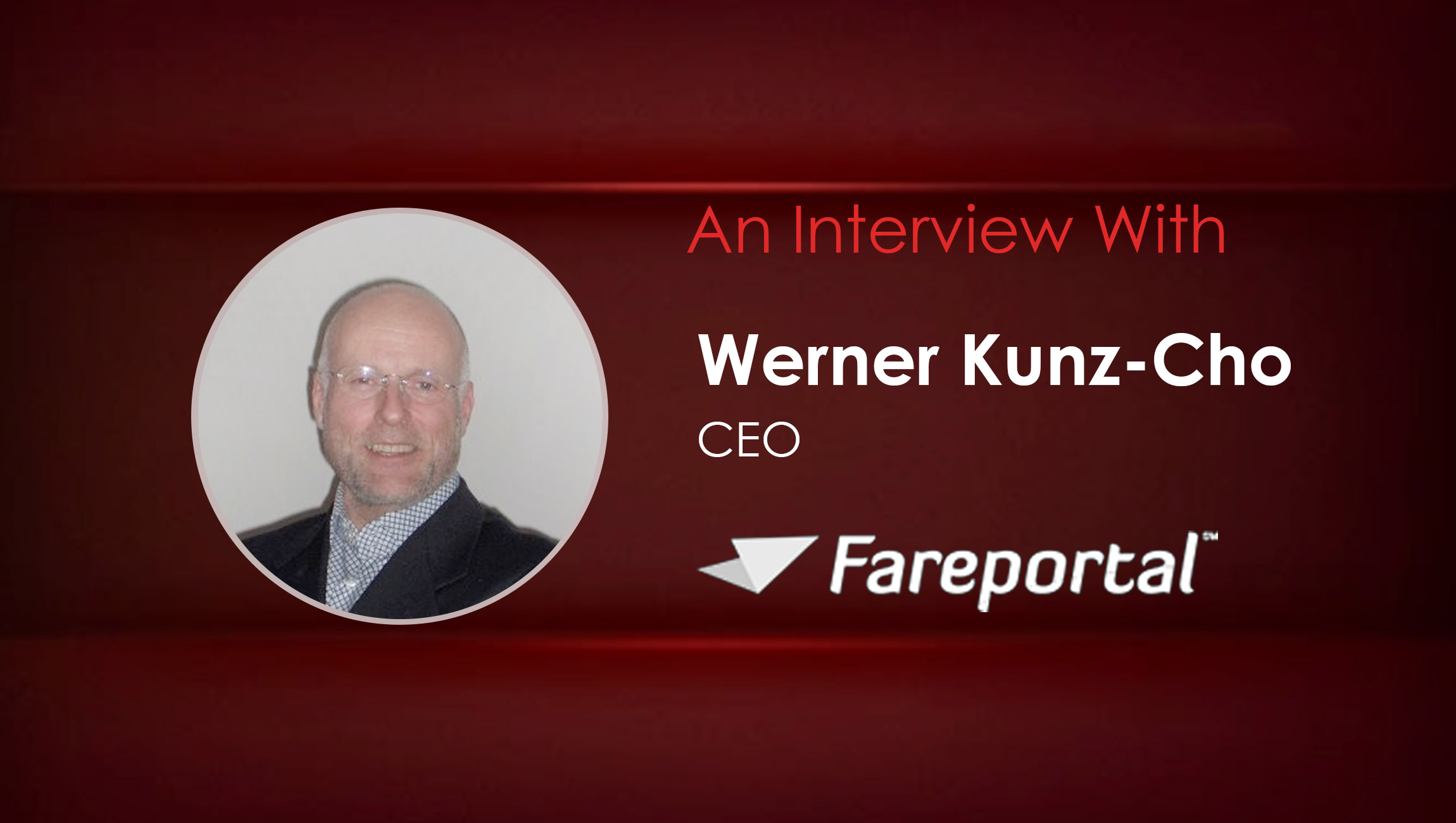 MarTech Interview with Werner Kunz-Cho, CEO at Fareportal