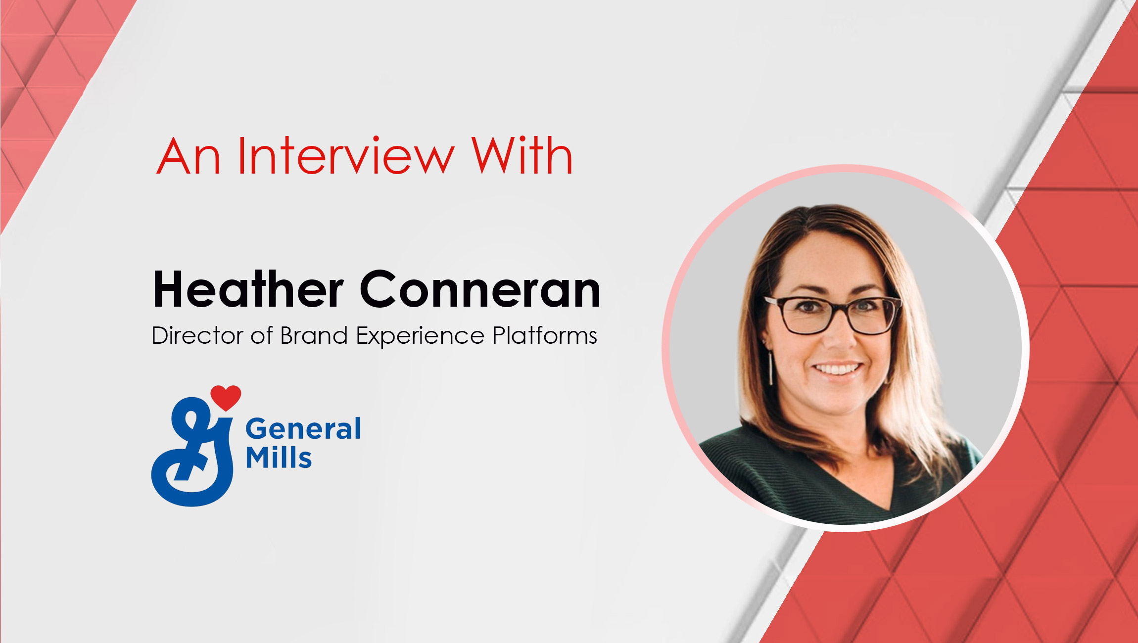 MarTech Interview with Heather Conneran, Director of Brand Experience Platforms at General Mills