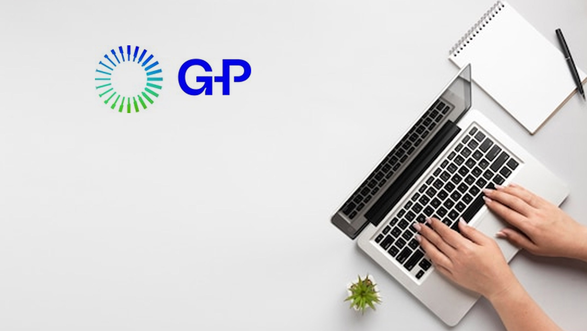 Globalization Partners Rebrands as G-P and Reaffirms its Promise to Make a Global Workforce Possible for Growing Companies